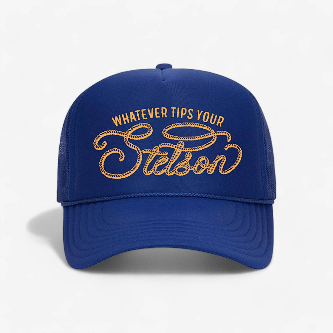 Whatever Tips Your Stetson Foam Trucker Hat